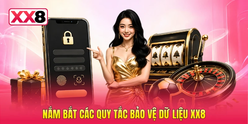 Nắm bắt các quy tắc bảo vệ dữ liệu XX8