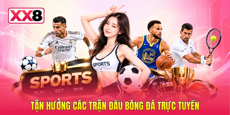 Tận hưởng các trận đấu bóng đá trực tuyến